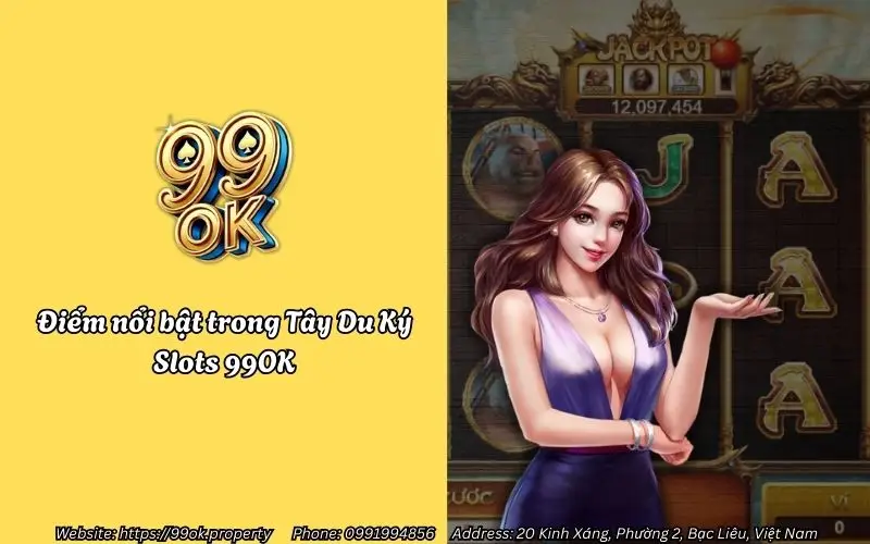 Điểm nổi bật trong Tây Du Ký Slots 99OK