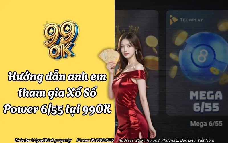 huong dan anh em tham gia xo so power 6 55 tai 99ok