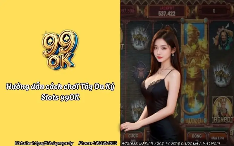 huong dan cach choi tay du ky slots 99ok