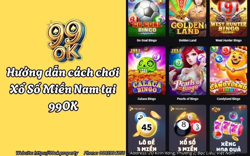 Xổ Số Miền Nam 99OK - Sân chơi uy tín cho anh em lô thủ 3 Hướng dẫn cách chơi Xổ Số Miền Nam 99OK