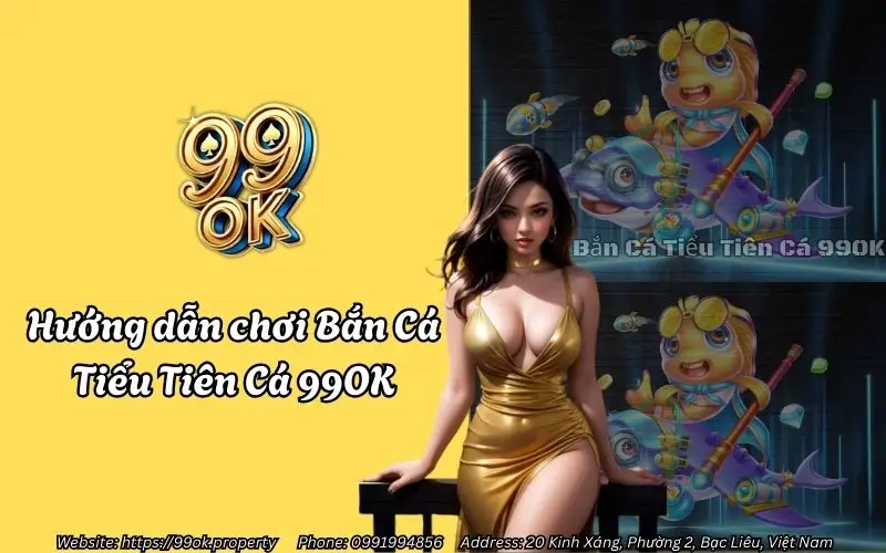 Hướng dẫn anh em chơi Bắn Cá Tiểu Tiên Cá 99OK