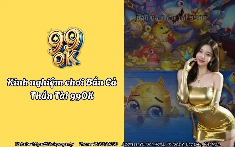 kinh nghiem choi ban ca than tai 99ok