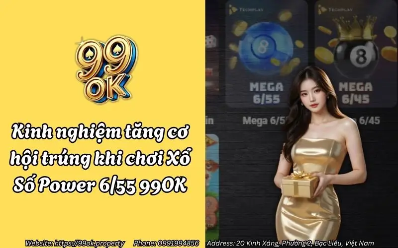kinh nghiem tang co hoi trung khi choi xo so power 6 55 99ok