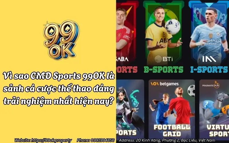CMD Sports 99OK - Nền tảng cá cược thể thao hàng đầu Châu Á 3 Vì sao CMD Sports 99OK là sảnh cá cược thể thao đáng trải nghiệm nhất hiện nay?